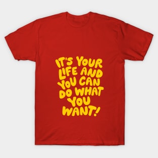 It's Your Life and You Can Do What You Want by The Motivated Type in Orange and Yellow T-Shirt